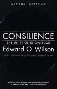 Consilience: The Unity of Knowledge