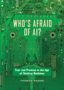 Who's Afraid of AI?: Fear and Promise in the Age of Thinking Machines
