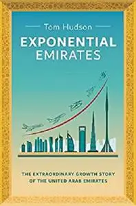 Exponential Emirates: The Extraordinary Growth Story of the United Arab Emirates (UAE)