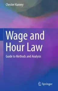 Wage and Hour Law: Guide to Methods and Analysis