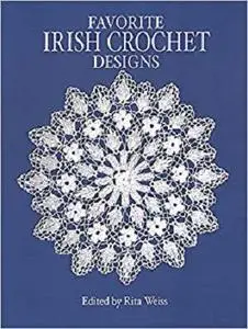 Favorite Irish Crochet Designs (Dover Knitting, Crochet, Tatting, Lace) [Repost]