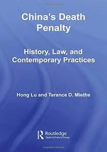 China’s Death Penalty: History, Law and Contemporary Practices