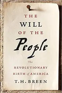 The Will of the People: The Revolutionary Birth of America