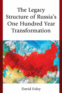 The Legacy Structure of Russia’s One Hundred Year Transformation