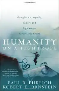 Humanity on a Tightrope: Thoughts on Empathy, Family, and Big Changes for a Viable Future