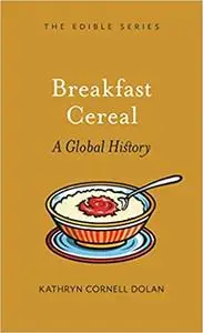 Breakfast Cereal: A Global History