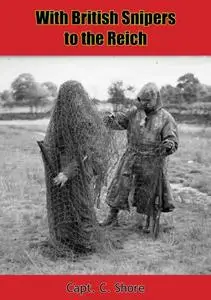 «With British Snipers to the Reich» by Capt.C. Shore