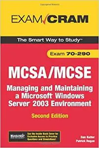 Mcsa/mcse 70-290 Exam Cram: Managing And Maintaining a Microsoft Windows Server 2003 Environment