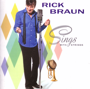 Rick Braun - Sings With Strings (2011) {Mack Avenue}