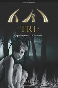 Lorena Laurenti - TRI vol. 1 - La profezia