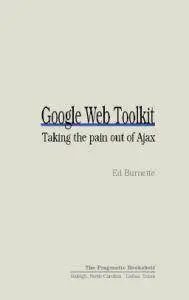 Google Web Toolkit: Taking the pain out of Ajax (repost)