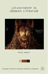 Peter Arnds, "Lycanthropy in German Literature"