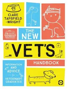 The New Vet's Handbook: Information and Advice for Veterinary Graduates