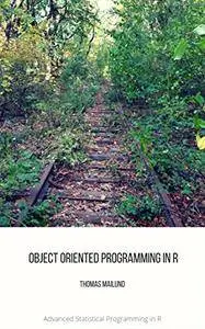 Object-oriented Programming in R (Advanced Statistical Programming in R Book 2)