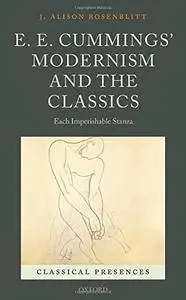 E. E. Cummings' Modernism and the Classics: Each Imperishable Stanza