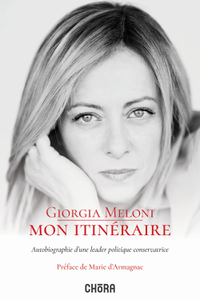 Mon itinéraire : Autobiographie d'une leader politique conservatrice - Giorgia Meloni