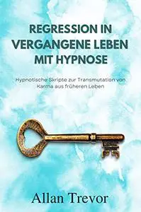 Regression in vergangene Leben mit Hypnose