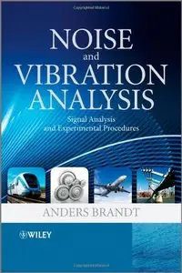 Noise and Vibration Analysis: Signal Analysis and Experimental Procedures