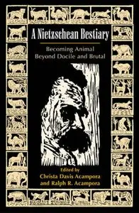 A Nietzschean Bestiary: Becoming Animal Beyond Docile and Brutal