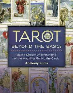 Tarot Beyond the Basics: Gain a Deeper Understanding of the Meanings Behind the Cards (Repost)