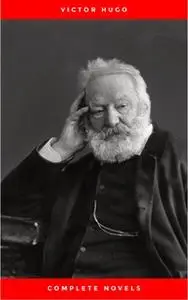 «Victor Hugo: The Complete Novels» by Victor Hugo