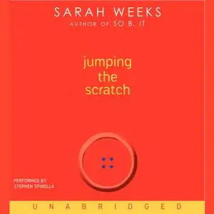 «Jumping the Scratch» by Sarah Weeks