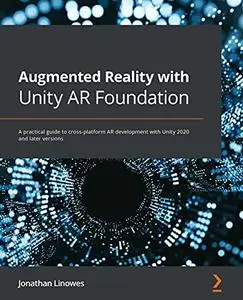 Augmented Reality with Unity AR Foundation: A practical guide to cross-platform AR development with Unity 2020 and later versio