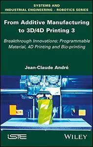 From Additive Manufacturing to 3D/4D Printing 3