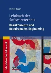 Lehrbuch der Softwaretechnik: Basiskonzepte und Requirements Engineering (Repost)