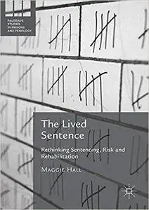 The Lived Sentence: Rethinking Sentencing, Risk and Rehabilitation