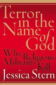 Terror in the Name of God: Why Religious Militants Kill