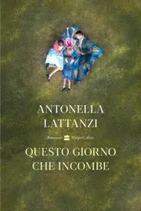 Antonella Lattanzi - Questo giorno che incombe