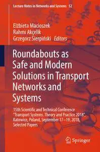 Roundabouts as Safe and Modern Solutions in Transport Networks and Systems