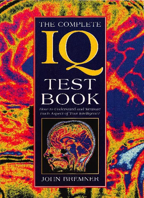 The Complete IQ Test Book How to Understand and Measure Each Aspect of