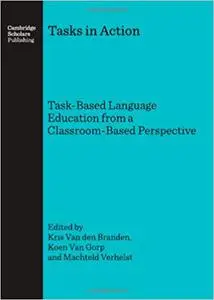 Tasks in Action: Task-Based Language Education from a Classroom-Based Perspective