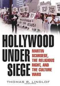 Hollywood Under Siege: Martin Scorsese, the Religious Right, and the Culture Wars