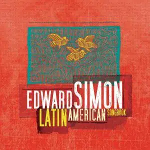 Edward Simon - Latin American Songbook (2016)