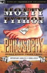 Monty Python and Philosophy: Nudge Nudge, Think Think! (Popular Culture and Philosophy)(Repost)
