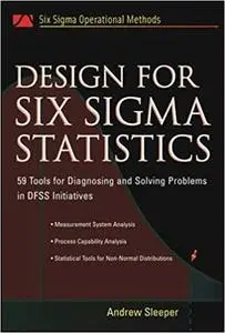 Design for Six Sigma Statistics: 59 Tools for Diagnosing and Solving Problems in DFFS Initiatives
