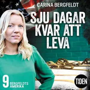 «Bergfeldts Amerika S1A9 Sju dagar kvar att leva» by Carina Bergfeldt