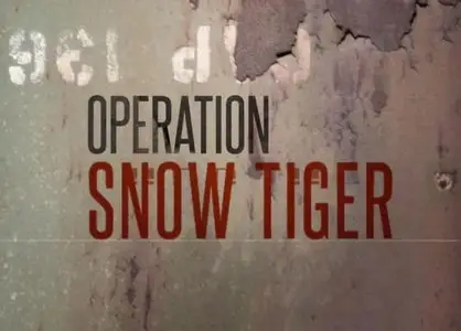 BBC - Operation Snow Tiger (2013) [Repost]