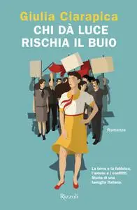 Giulia Ciarapica - Chi dà luce rischia il buio