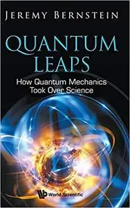 Quantum Leaps: How Quantum Mechanics Took Over Science, 2nd edition