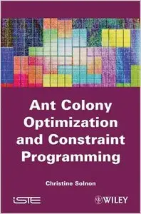 Ant Colony Optimization and Constraint Programming (repost)