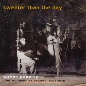 Wayne Horvitz - Sweeter Than The Day (2001) MCH SACD ISO + DSD64 + Hi-Res FLAC
