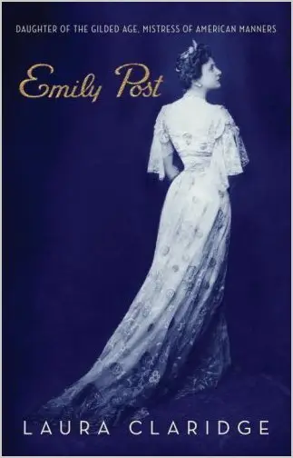 Emily Post: Daughter of the Gilded Age, Mistress of American Manners