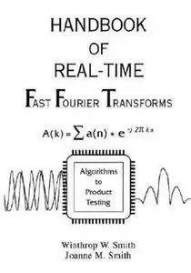 Handbook of Real-Time Fast Fourier Transforms: Algorithms to Product Testing