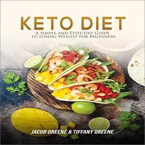 Keto Diet: A Simple and Effective Guide to Losing Weight for Beginners [Audiobook]