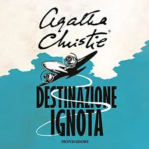 «Destinazione ignota» by Agatha Christie