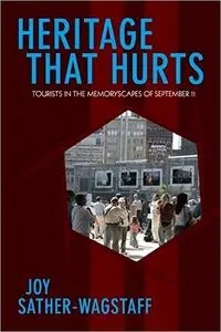 Heritage That Hurts: Tourists in the Memoryscapes of September 11